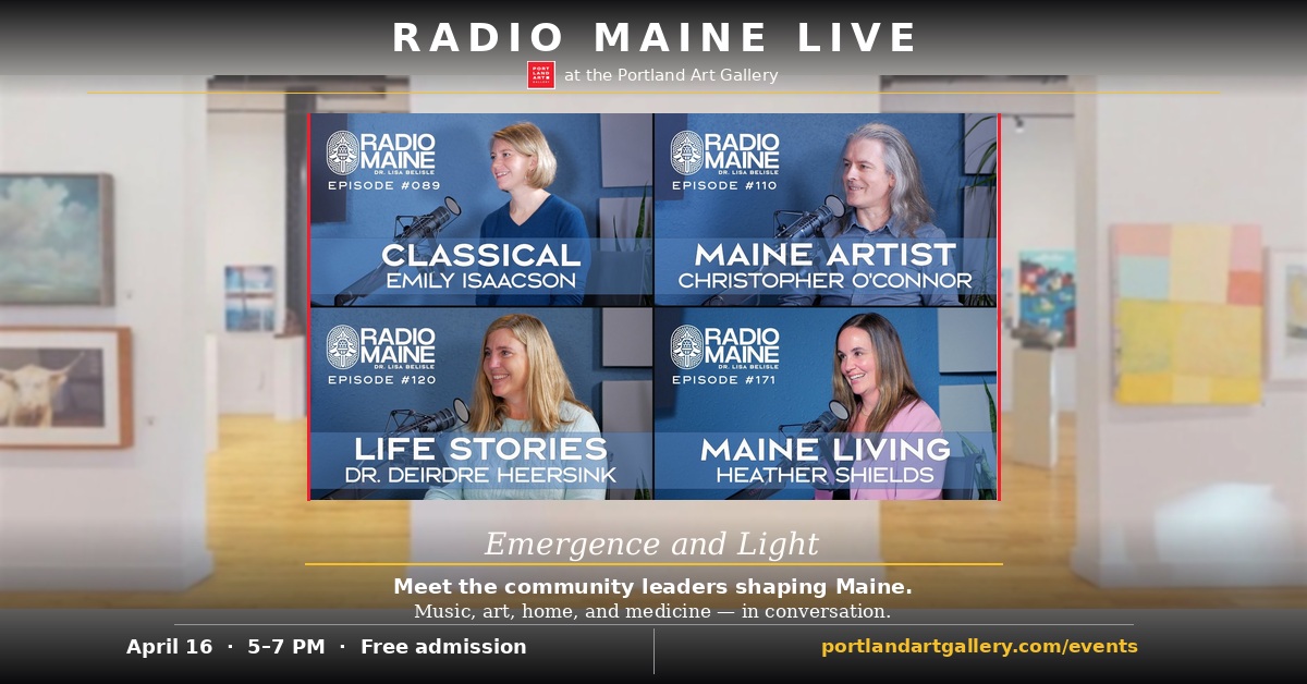 Radio Maine Live at the Portland Art Gallery — Emergence and Light, April 16